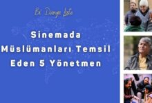 Sinemada Muslumanlari Temsil Eden 5 Yonetmen 1
