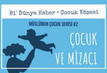 Müslüman Çocuk Serisi #2 Çocuk ve Mizacı