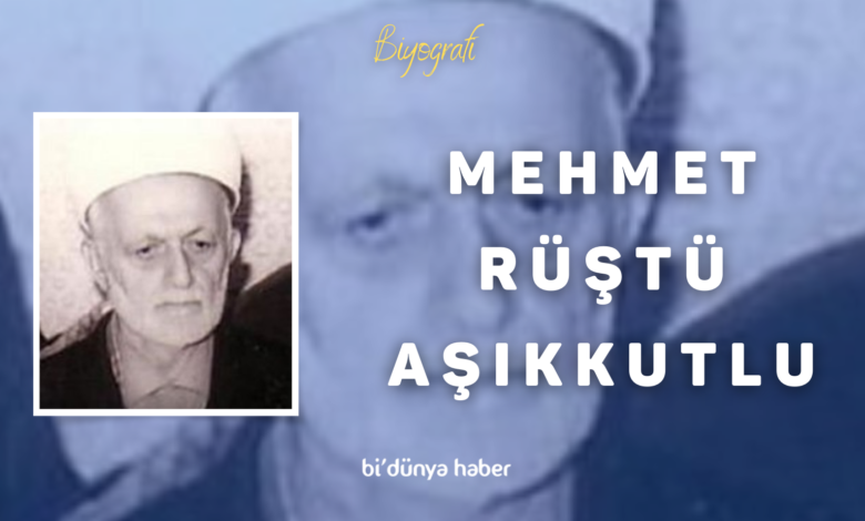 MEHMET RÜŞTÜ AŞIKKUTLU